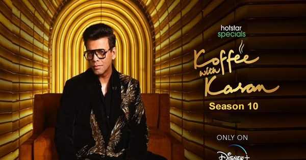 Koffee with Karan Season 10  Television Show: episodes, host, guests, teaser, trailer, ratings , reviews and preview